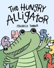 The Hungry Alligator: An Introduction to Comparing Numbers by Michelle Tanner Pa