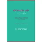 WOMAN UP! IN THE WORKPLACE. KICK ASS. TAKE NAMES. THANK ME LATER!: DARE TO EMBRACE CHALLENGING PERSONALITY TYPES + COACH MEN ON CO-WORKING