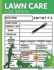 Lawn Care Client Log Book: 100 Pages to Track Customers, Services, Payments & Appointments | Mowing & Landscaping Business Organizer