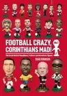 Craig Robinson Football Crazy, Corinthians Mad! (Paperback) No 1