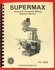 SUPERMAX YC-2GS Vertical/Horizontal Milling Machine Operator's Parts Manual 0714