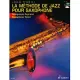 La Methode De Jazz Pour Saxophone: Du Premier Son a Charlie Parker