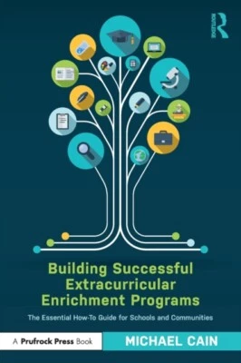 Building Successful Extracurricular Enrichment Programs by Michael Cain NEW Pa