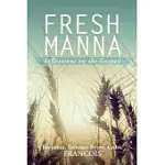 FRESH MANNA: REFLECTIONS ON THE GOSPELS