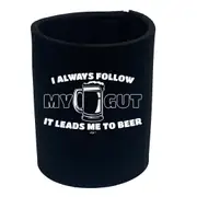 Alcohol Follow My Gut It Leads Me To Beer - Funny Novelty Stubby Holder