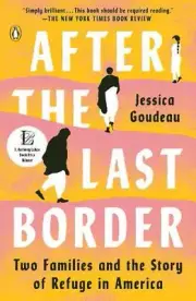 After the Last Border: Two Families and the Story of Refuge in America by Jessic