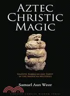 在飛比找三民網路書店優惠-Aztec Christic Magic: Gnostic 