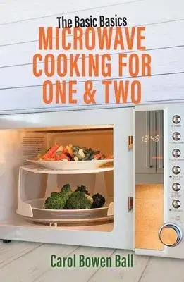 The Basic Basics Microwave Cooking for One & Two