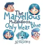 THE MARVELLOUS MULLABALOOS ONLY WEAR BLUE