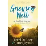 GRIEVING WELL: A HEALING JOURNEY THROUGH THE SEASON OF GRIEF