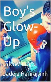 Boy's Glow-Up: Glow up
