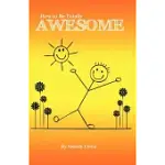 HOW TO BE TOTALLY AWESOME