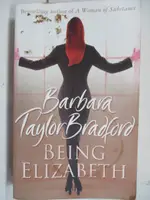【書寶二手書T4／原文小說_MUR】BEING ELIZABETH_BARBARA TAYLOR BRADFORD