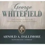 GEORGE WHITEFIELD: GOD’S ANOINTED SERVANT IN THE GREAT REVIVAL OF THE EIGHTEENTH CENTURY