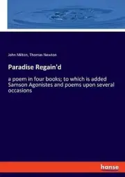 Paradise Regain'd: a poem in four books; to which is added Samson Agonistes and