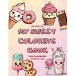 MY SWEET COLORING BOOK: SWEET AND ADORABLE TREATS TO COLOR