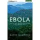 Ebola: The Natural and Human History of a Deadly Virus