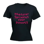 Food Whatever Sprinkles Your Donuts - Funny Novelty Womens T-Shirt T Shirt Tshirt