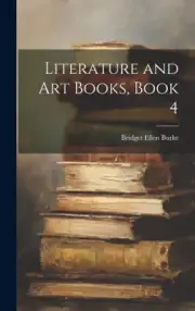 Literature and Art Books, Book 4 by Burke, Bridget Ellen