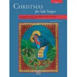 CHRISTMAS FOR SOLO SINGERS: 14 SEASONAL FAVORITES ARRANGED FOR SOLO VOICE AND PIANO FOR RECITALS AND CONCERTS