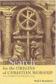 Search for the Origins of Christian Worship: Sources and Methods for the Study o