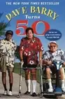 Dave Barry Turns Fifty by Barry, Dave [Paperback]