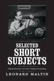 Selected Short Subjects by Leonard Maltin [Paperback]
