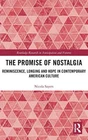 The Promise of Nostalgia: Reminiscence, Longing. Nicola-Sayers<|