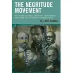THE NEGRITUDE MOVEMENT: W.E.B. DU BOIS, LEON DAMAS, AIME CESAIRE, LEOPOLD SENGHOR, FRANTZ FANON, AND THE EVOLUTION OF AN INSURGENT IDEA