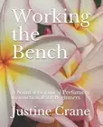 Working the Bench: A Natural Botanical Perfumery Instructional for Beginners by