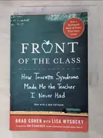 【書寶二手書T4／大學教育_AHN】FRONT OF THE CLASS: HOW TOURETTE SYNDROME MADE ME THE TEACHER I NEVER HAD_COHEN, BRAD/ WYSOCKY, LISA