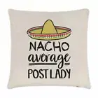 Nacho Average Post Lady Cushion Cover Pillow Best Favourite Postman Funny