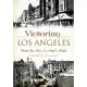 Victorian Los Angeles: From Pio Pico to Angels Flight