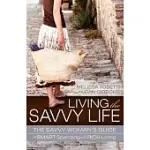 LIVING THE SAVVY LIFE: THE SAVVY WOMAN’S GUIDE TO SMART SPENDING AND RICH LIVING