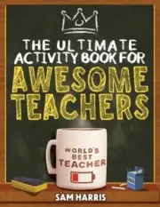 The Ultimate Activity Book for Awesome Teachers: Fun Puzzles, Crosswords,