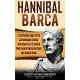 Hannibal Barca: A Captivating Guide to the Carthaginian General Who Fought in the Second Punic War Between Carthage and Ancient Rome