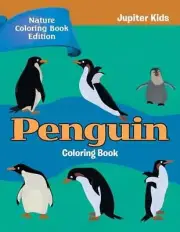Penguin Coloring Book: Nature Coloring Book Edition by Jupiter Kids (English) Pa