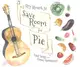 Save Room for Pie ─ Food Songs and Chewy Ruminations