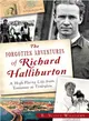 The Forgotten Adventures of Richard Halliburton ― A High Flying Life from Tennessee to Timbuktu
