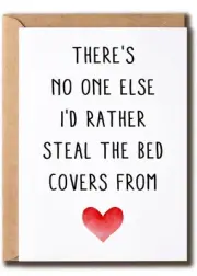 There's No One Else I'd Rather Steal The Bed Covers From - Valentine's Day Card