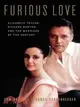 Furious Love ─ Elizabeth Taylor, Richard Burton, and the Marriage of the Century