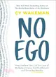 No Ego ─ How Leaders Can Cut the Cost of Workplace Drama, End Entitlement, and Drive Big Results