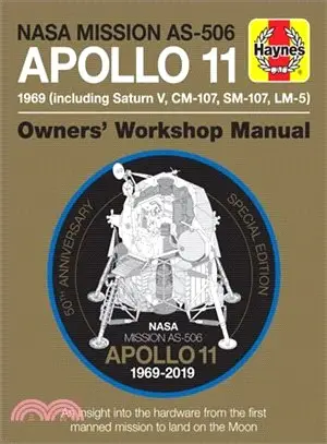 Nasa Mission As-506 Apollo 11 Owner's Workshop Manual ― 50th Anniversary Special Edition - an Insight into the Hardware from the First Manned Mission to Land on the Moon