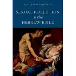SEXUAL POLLUTION IN THE HEBREW BIBLE