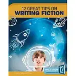 12 GREAT TIPS ON WRITING FICTION