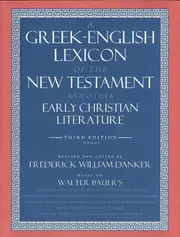 A Greek-English Lexicon of the New Testament and Other Early Christian Literature