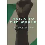 NAIJA TO THE WORLD: THE OFFICIAL NAIJA NOTEBOOK