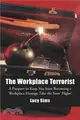 The Workplace Terrorist ― A Passport to Keep You from Becoming a Workplace Hostage.take the Sims?Flight!