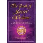 THE BOOK OF SECRET WISDOM: THE PROPHETIC RECORD OF HUMAN DESTINY AND EVOLUTION