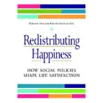 REDISTRIBUTING HAPPINESS: HOW SOCIAL POLICIES SHAPE LIFE SATISFACTION